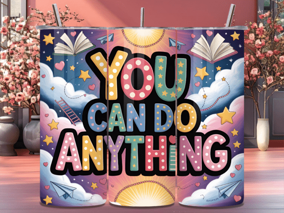 Download Do Anything Motivational Tumbler Wrap - Tumbler Collection
